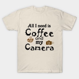 All I Need Is Coffee and My Camera design T-Shirt